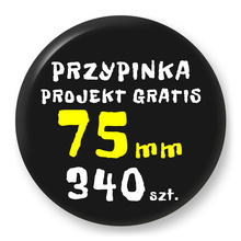 Przypinka Reklamowa z Twoim Wzorem / Logo / Foto - 75 mm - Komplet 340 szt.