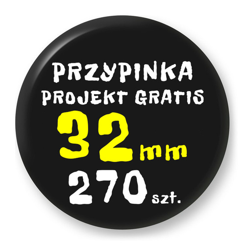 Przypinka Reklamowa z Twoim Wzorem / Logo / Foto - 32 mm - Komplet 270 szt.